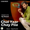 Chal Yaar Chai Pila